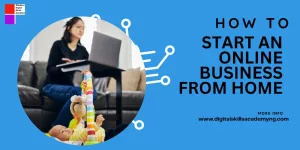Read more about the article How to Start an Online Business from Home